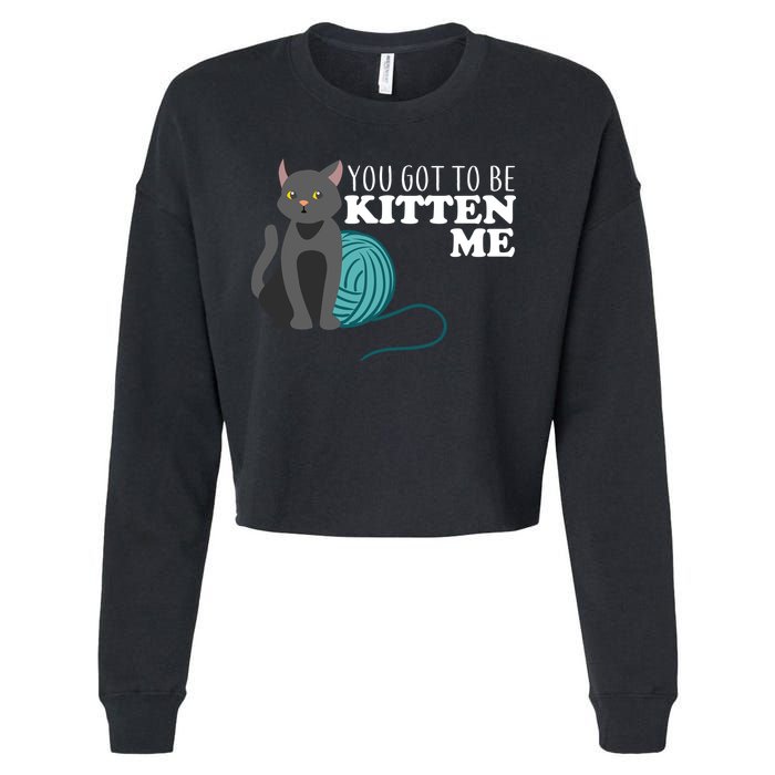 You Got To Be Kitten Me Cropped Pullover Crew