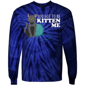 You Got To Be Kitten Me Tie-Dye Long Sleeve Shirt