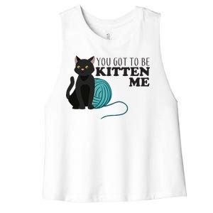 You Got To Be Kitten Me Women's Racerback Cropped Tank