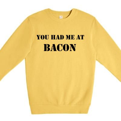 You Had Me At Bacon Premium Crewneck Sweatshirt