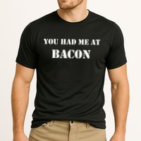 You Had Me At Bacon Cooling Performance Crew T-Shirt