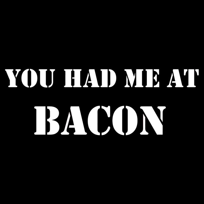 You Had Me At Bacon Sweatshirt