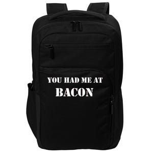 You Had Me At Bacon Impact Tech Backpack