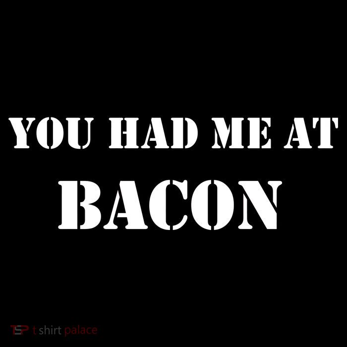 You Had Me At Bacon Backpack