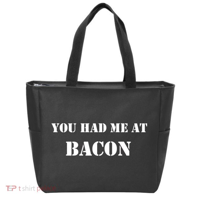 You Had Me At Bacon Zip Tote Bag