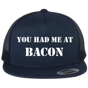 You Had Me At Bacon Flat Bill Trucker Hat