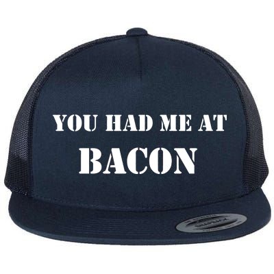 You Had Me At Bacon Flat Bill Trucker Hat