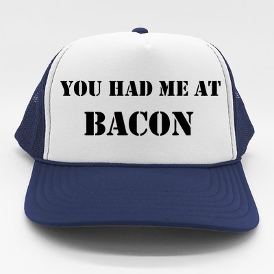 You Had Me At Bacon Trucker Hat