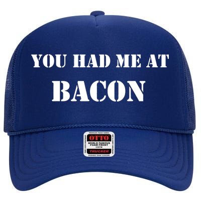 You Had Me At Bacon High Crown Mesh Back Trucker Hat