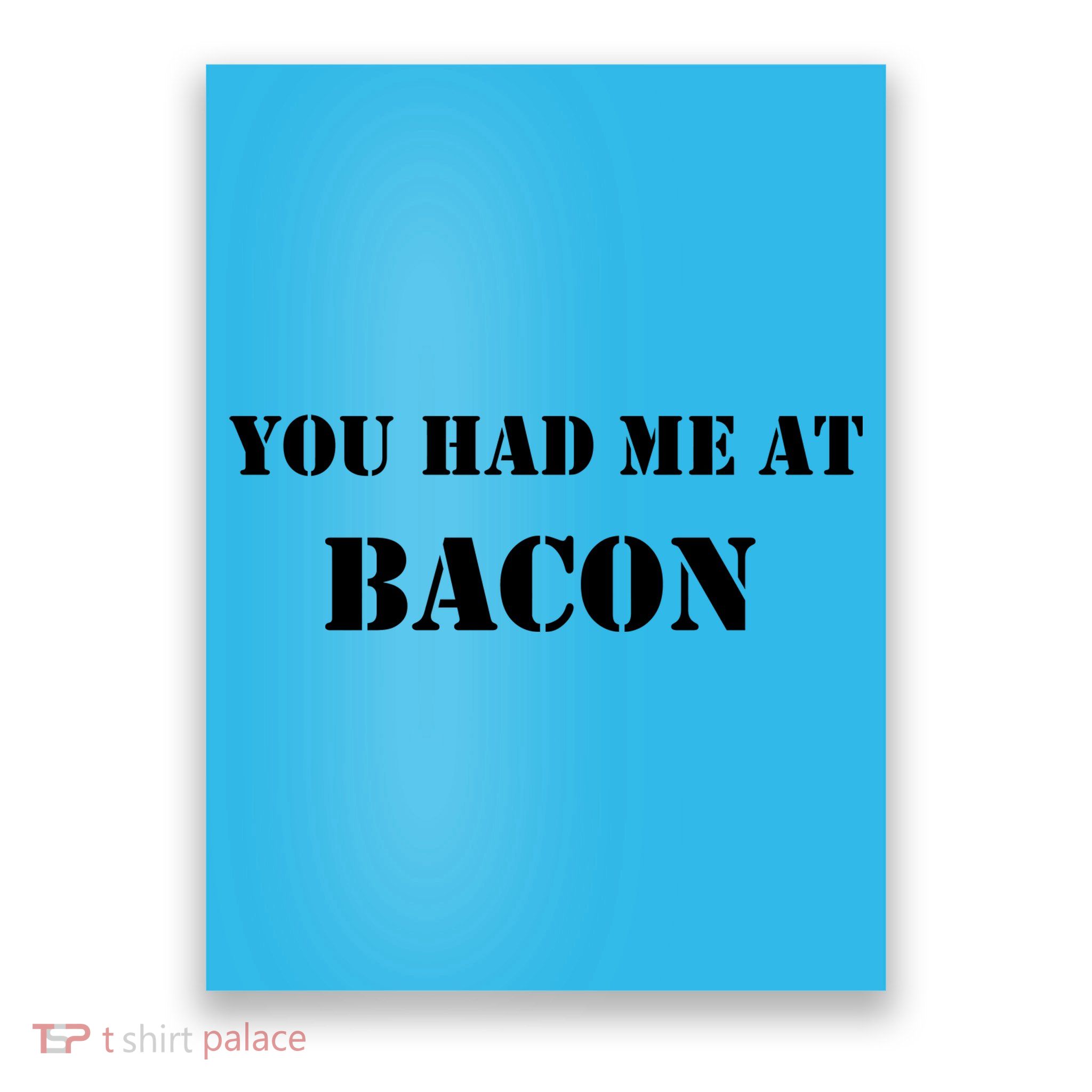You Had Me At Bacon Poster