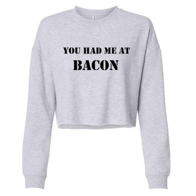 You Had Me At Bacon Cropped Pullover Crew