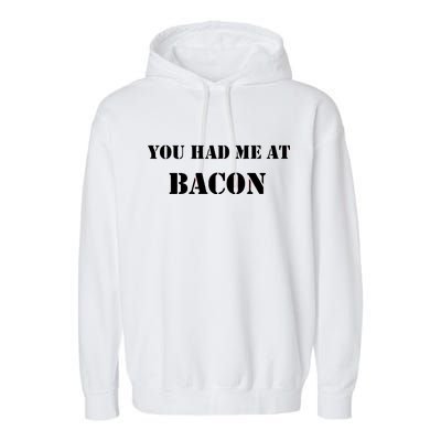 You Had Me At Bacon Garment-Dyed Fleece Hoodie