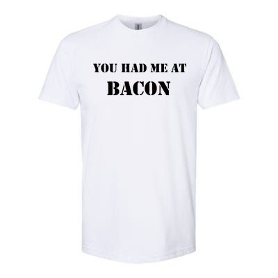 You Had Me At Bacon Softstyle CVC T-Shirt