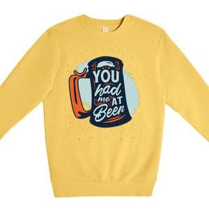 You Had Me At Beer Premium Crewneck Sweatshirt