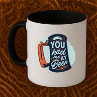 You Had Me At Beer Mug