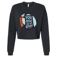 You Had Me At Beer Cropped Pullover Crew