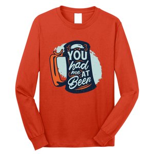 You Had Me At Beer Long Sleeve Shirt