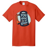 You Had Me At Beer Tall T-Shirt