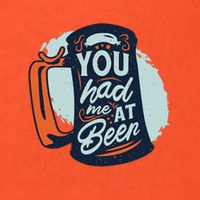 You Had Me At Beer Poster