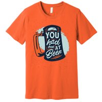 You Had Me At Beer Premium T-Shirt