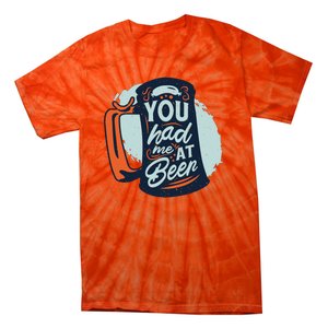 You Had Me At Beer Tie-Dye T-Shirt