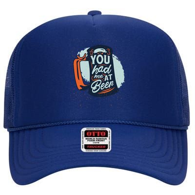 You Had Me At Beer High Crown Mesh Back Trucker Hat