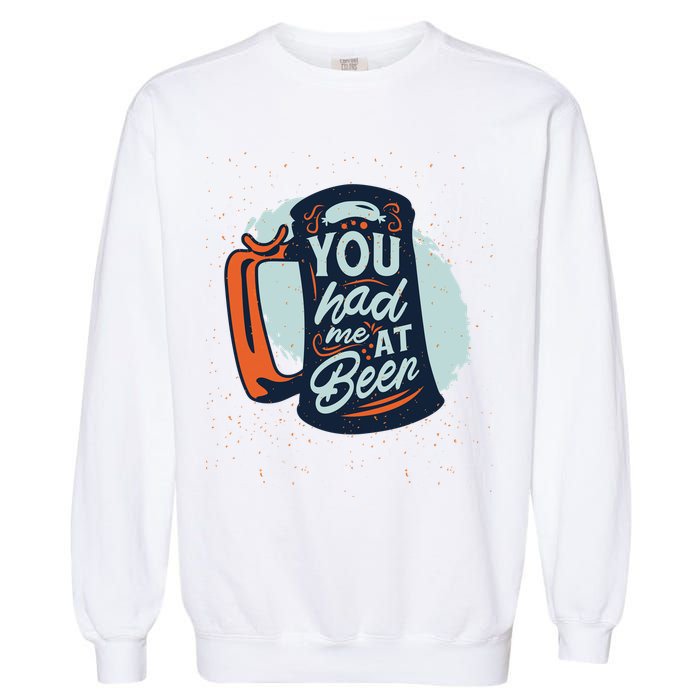 You Had Me At Beer Garment-Dyed Sweatshirt