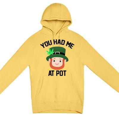 You Had Me At Pot Funny St Patricks Day Weed Premium Pullover Hoodie