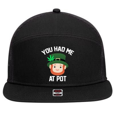 You Had Me At Pot Funny St Patricks Day Weed 7 Panel Mesh Trucker Snapback Hat