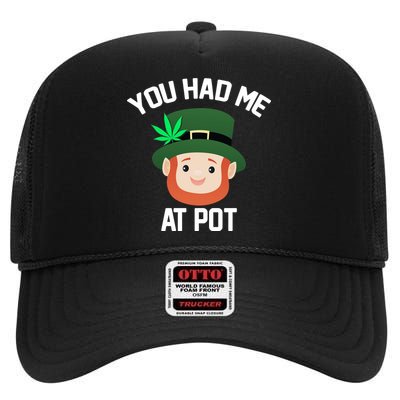 You Had Me At Pot Funny St Patricks Day Weed High Crown Mesh Back Trucker Hat