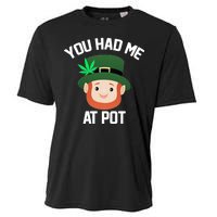 You Had Me At Pot Funny St Patricks Day Weed Cooling Performance Crew T-Shirt