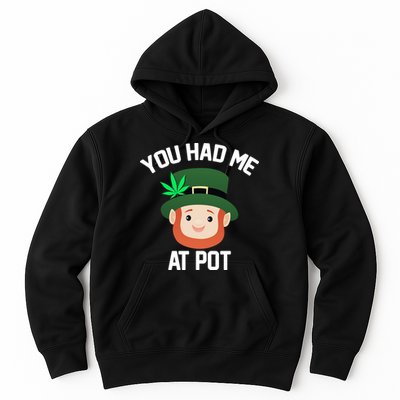 You Had Me At Pot Funny St Patricks Day Weed Hoodie