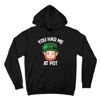 You Had Me At Pot Funny St Patricks Day Weed Hoodie