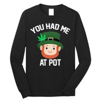 You Had Me At Pot Funny St Patricks Day Weed Long Sleeve Shirt