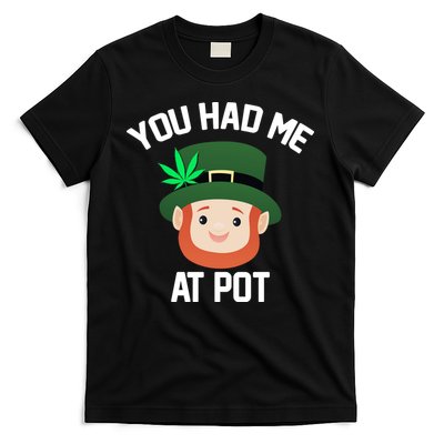 You Had Me At Pot Funny St Patricks Day Weed T-Shirt