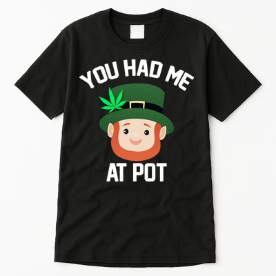 You Had Me At Pot Funny St Patricks Day Weed Tall T-Shirt