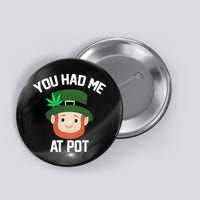 You Had Me At Pot Funny St Patricks Day Weed Button