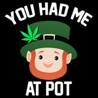 You Had Me At Pot Funny St Patricks Day Weed Button