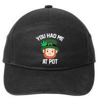 You Had Me At Pot Funny St Patricks Day Weed 7-Panel Snapback Hat