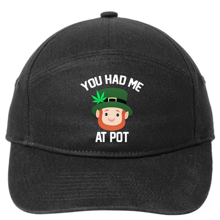 You Had Me At Pot Funny St Patricks Day Weed 7-Panel Snapback Hat