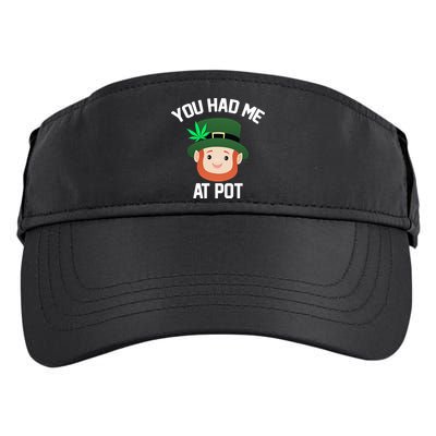 You Had Me At Pot Funny St Patricks Day Weed Adult Drive Performance Visor