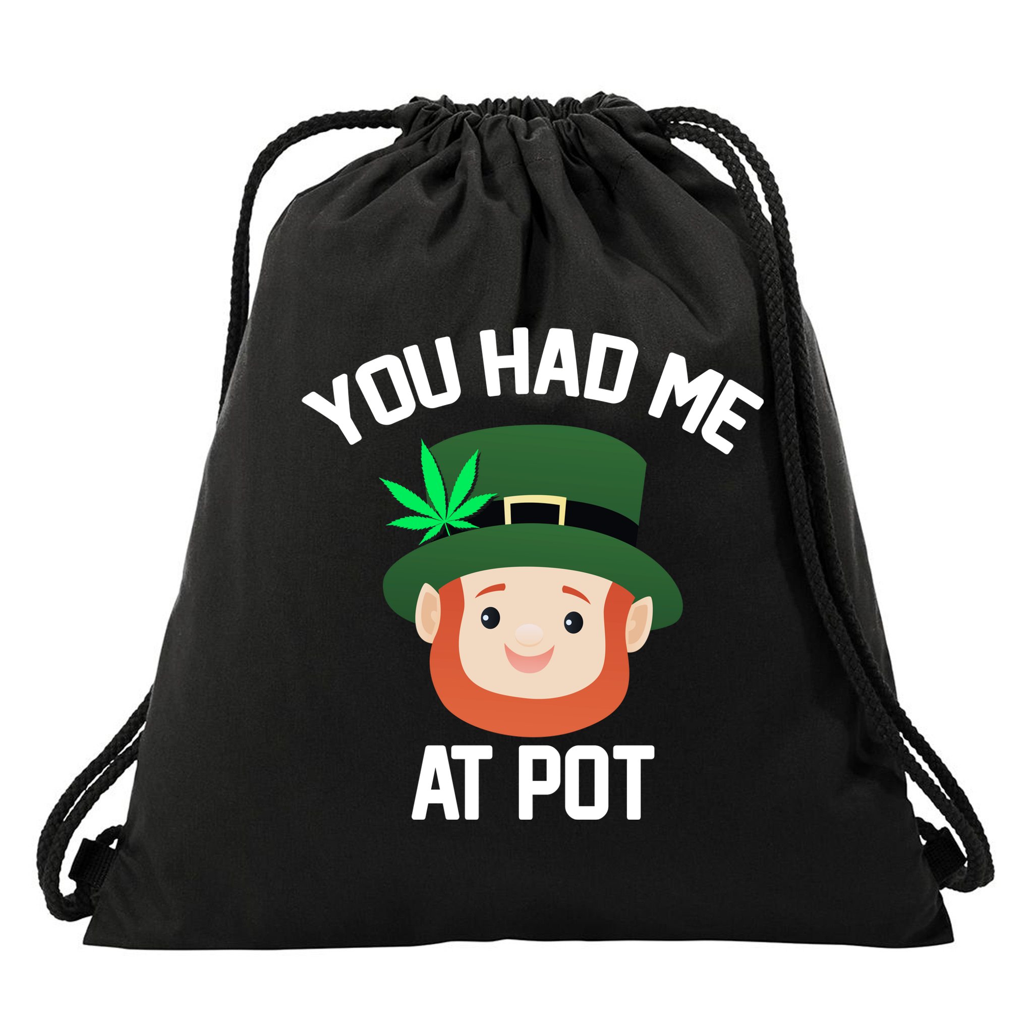 You Had Me At Pot Funny St Patricks Day Weed Drawstring Bag