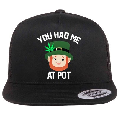 You Had Me At Pot Funny St Patricks Day Weed Flat Bill Trucker Hat