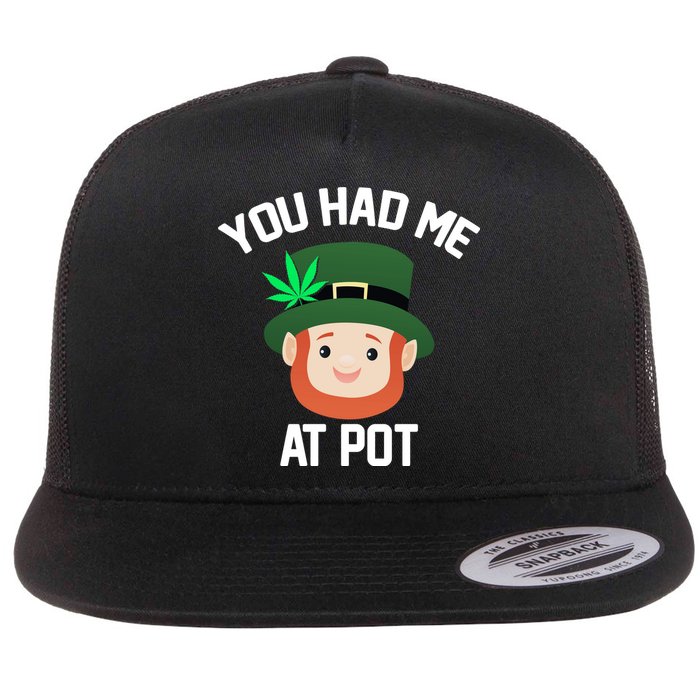 You Had Me At Pot Funny St Patricks Day Weed Flat Bill Trucker Hat