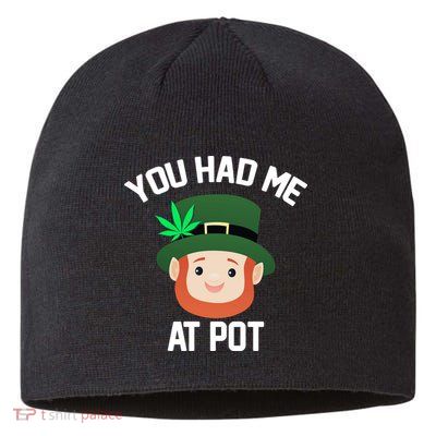 You Had Me At Pot Funny St Patricks Day Weed Sustainable Beanie