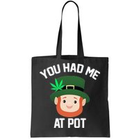 You Had Me At Pot Funny St Patricks Day Weed Tote Bag