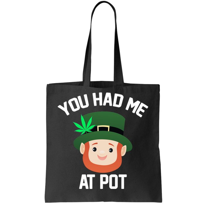 You Had Me At Pot Funny St Patricks Day Weed Tote Bag