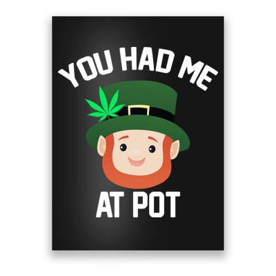 You Had Me At Pot Funny St Patricks Day Weed Poster