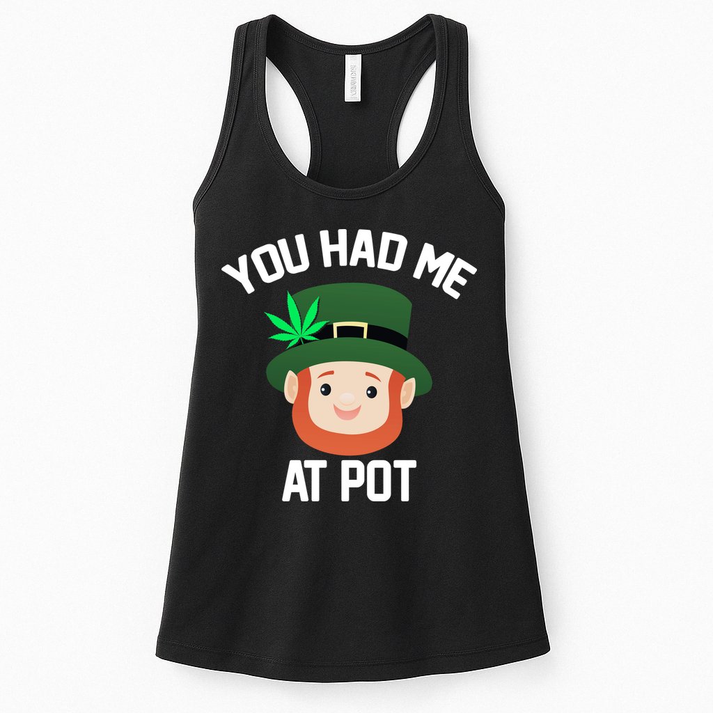 You Had Me At Pot Funny St Patricks Day Weed Womens Tank Top