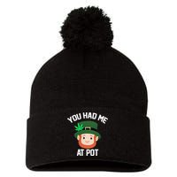 You Had Me At Pot Funny St Patricks Day Weed Pom Pom 12in Knit Beanie